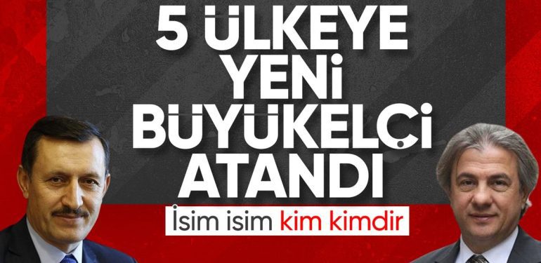 Büyükelçi atamaları Resmi Gazete’de! İşte son atamalar