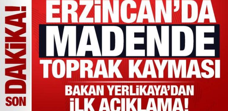 Son Dakika: Erzincan’da madende toprak kayması! Bakan Yerlikaya’dan birinci açıklama
