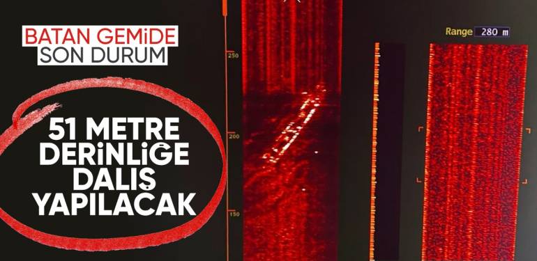 Ulaştırma ve Altyapı Bakanlığı açıkladı: 51 metre derinlikte bulunan gemiye dalış yapılacak